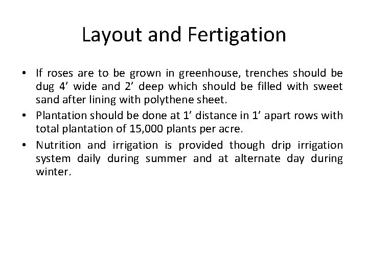 Layout and Fertigation • If roses are to be grown in greenhouse, trenches should Layout and Fertigation • If roses are to be grown in greenhouse, trenches should