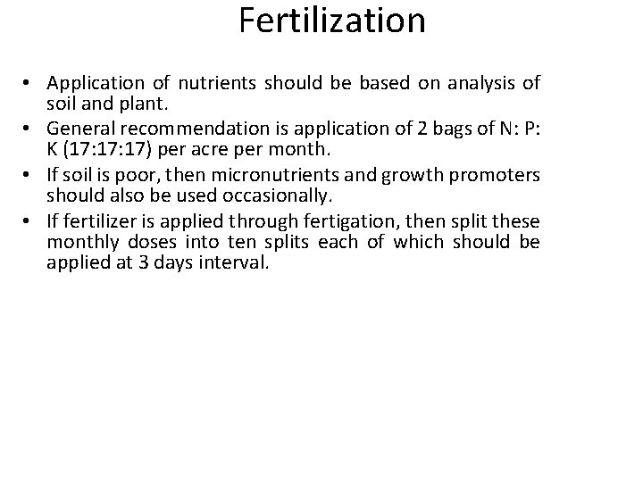 Fertilization • Application of nutrients should be based on analysis of soil and plant. Fertilization • Application of nutrients should be based on analysis of soil and plant.