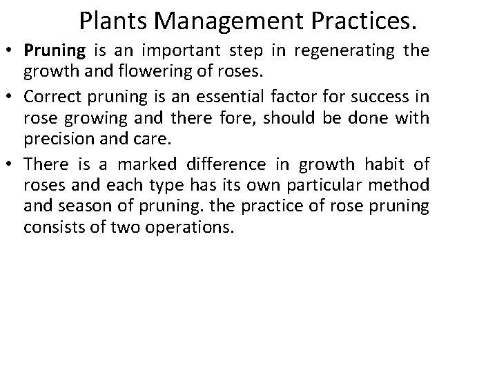 Plants Management Practices. • Pruning is an important step in regenerating the growth and Plants Management Practices. • Pruning is an important step in regenerating the growth and