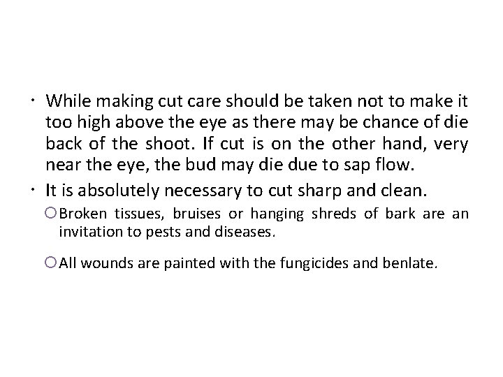 While making cut care should be taken not to make it too high While making cut care should be taken not to make it too high