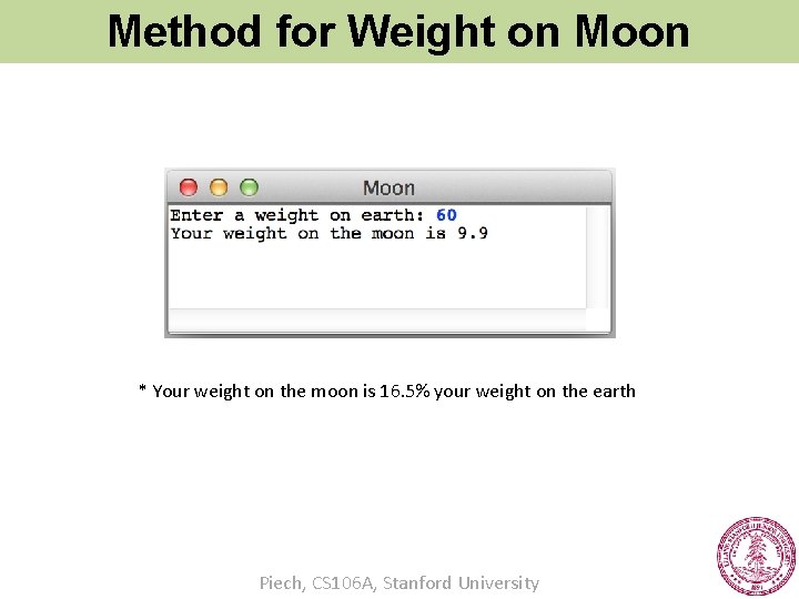 Method for Weight on Moon * Your weight on the moon is 16. 5%