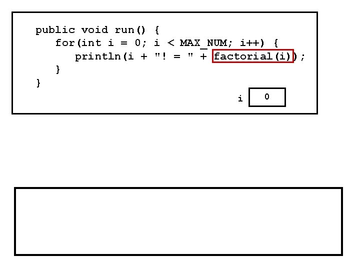 public void run() { for(int i = 0; i < MAX_NUM; i++) { println(i