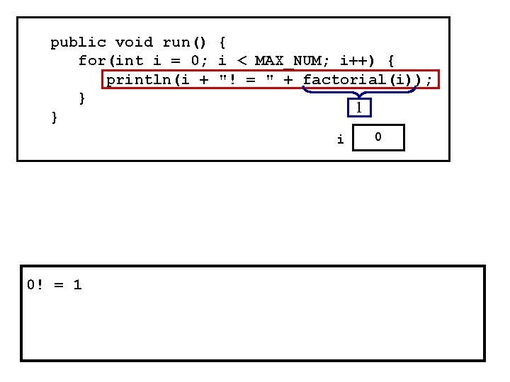 public void run() { for(int i = 0; i < MAX_NUM; i++) { println(i