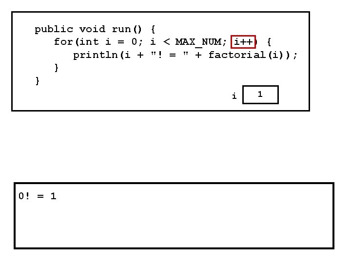 public void run() { for(int i = 0; i < MAX_NUM; i++) { println(i