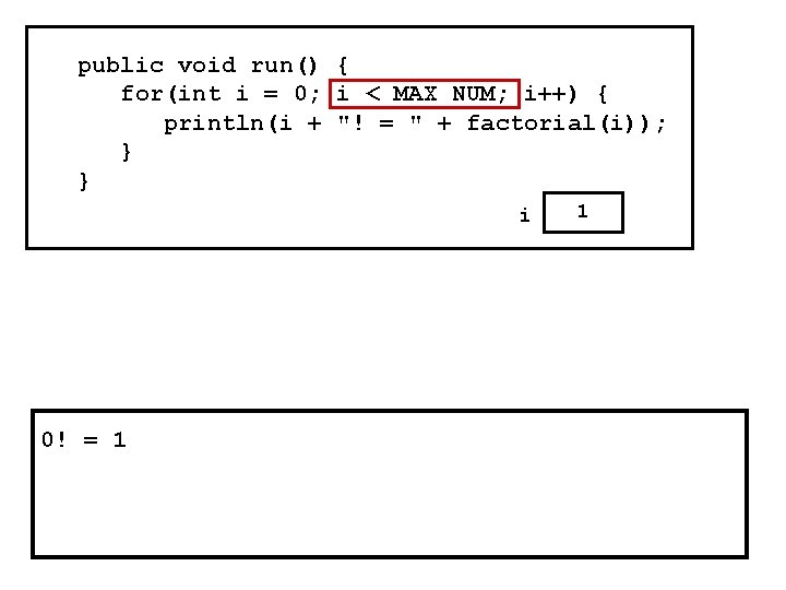 public void run() { for(int i = 0; i < MAX_NUM; i++) { println(i