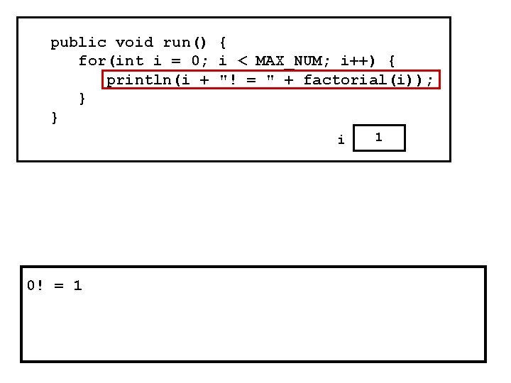 public void run() { for(int i = 0; i < MAX_NUM; i++) { println(i