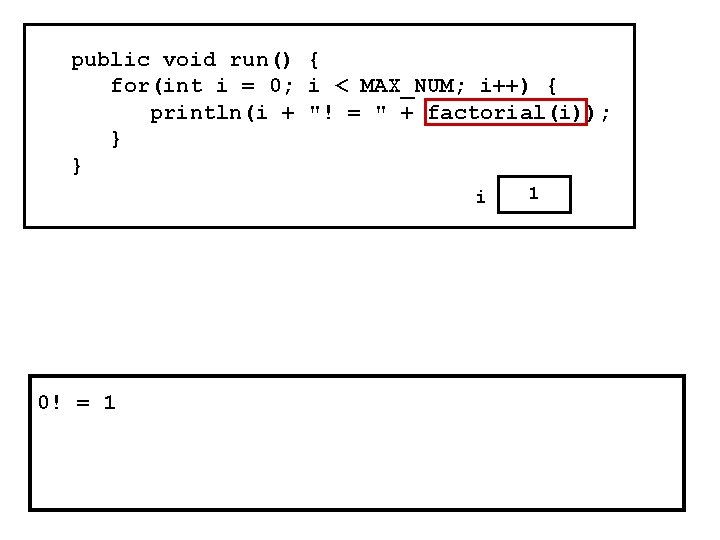 public void run() { for(int i = 0; i < MAX_NUM; i++) { println(i