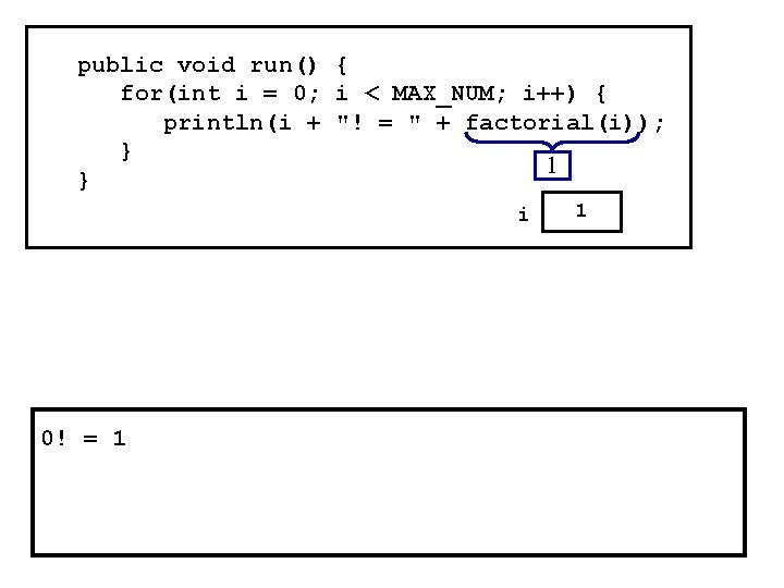 public void run() { for(int i = 0; i < MAX_NUM; i++) { println(i