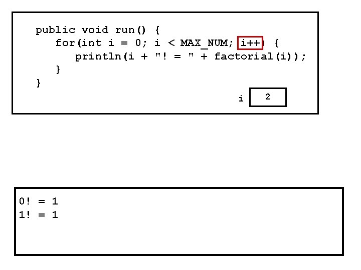 public void run() { for(int i = 0; i < MAX_NUM; i++) { println(i