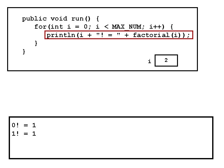 public void run() { for(int i = 0; i < MAX_NUM; i++) { println(i