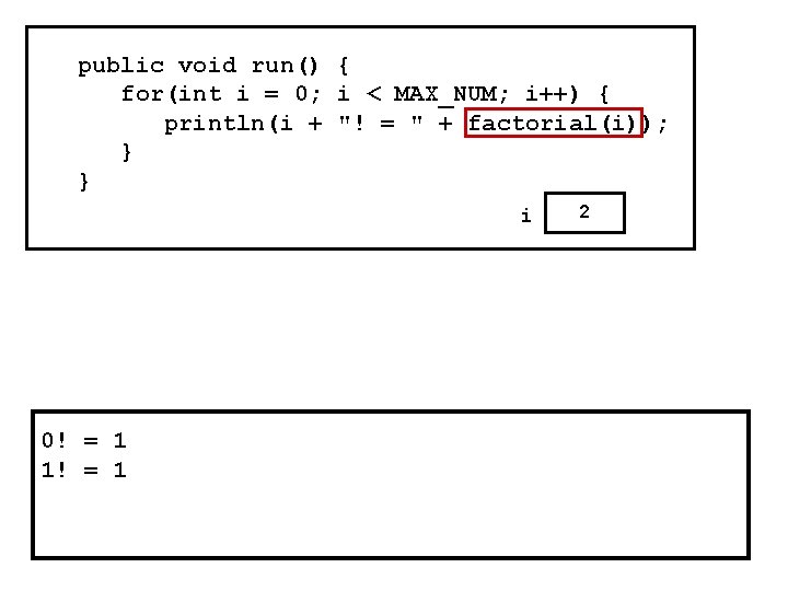 public void run() { for(int i = 0; i < MAX_NUM; i++) { println(i