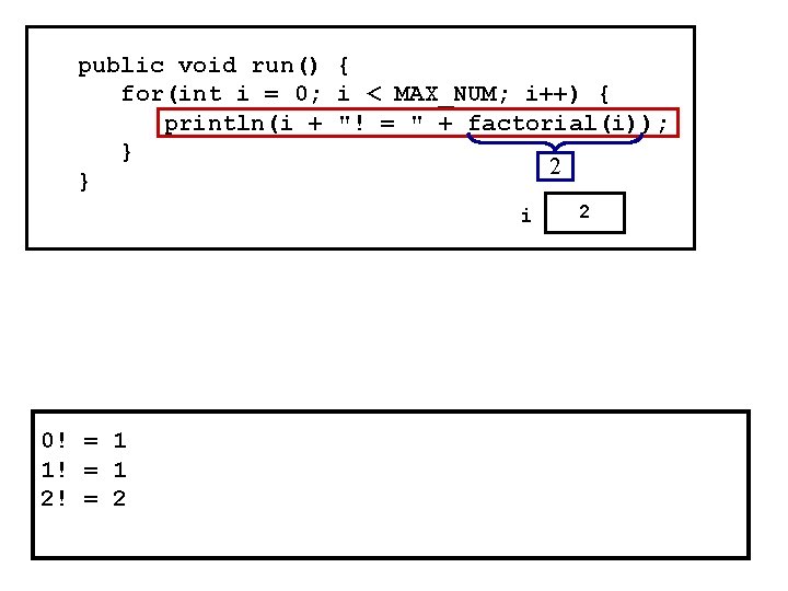 public void run() { for(int i = 0; i < MAX_NUM; i++) { println(i