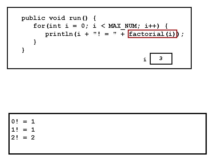 public void run() { for(int i = 0; i < MAX_NUM; i++) { println(i