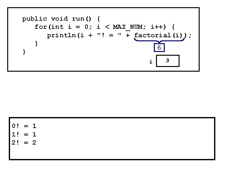 public void run() { for(int i = 0; i < MAX_NUM; i++) { println(i