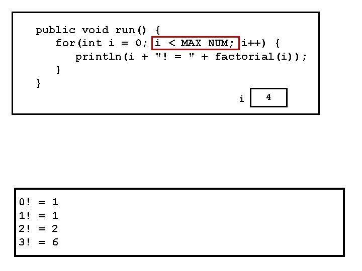 public void run() { for(int i = 0; i < MAX_NUM; i++) { println(i