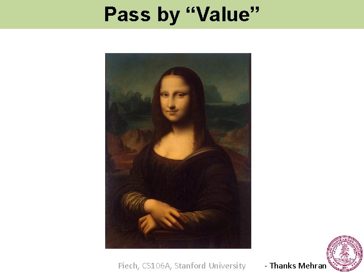 Pass by “Value” Piech, CS 106 A, Stanford University - Thanks Mehran 