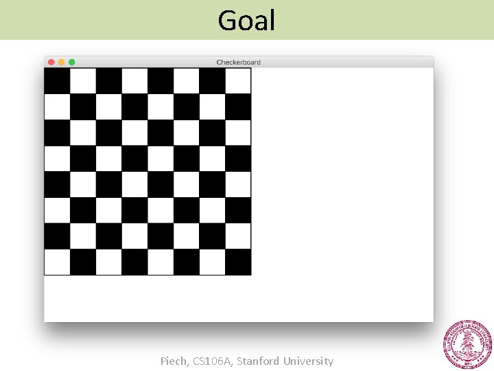 Goal Piech, CS 106 A, Stanford University 