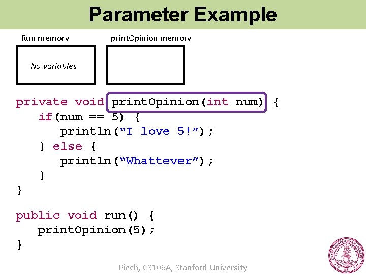 Parameter Example Run memory print. Opinion memory No variables private void print. Opinion(int num)
