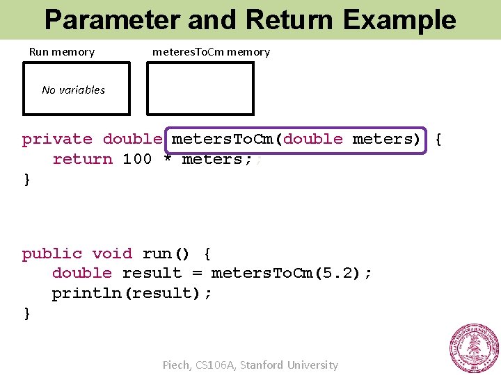 Parameter and Return Example Run memory meteres. To. Cm memory No variables private double