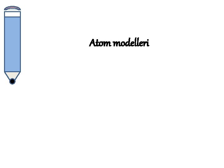 Atom modelleri 