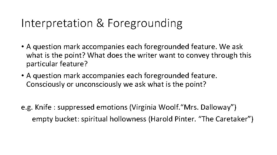 Interpretation & Foregrounding • A question mark accompanies each foregrounded feature. We ask what