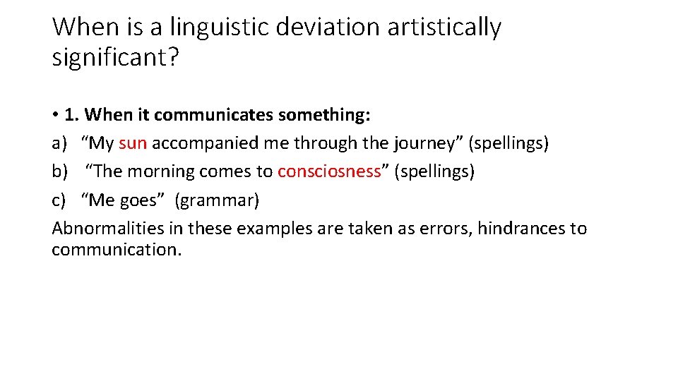 When is a linguistic deviation artistically significant? • 1. When it communicates something: a)