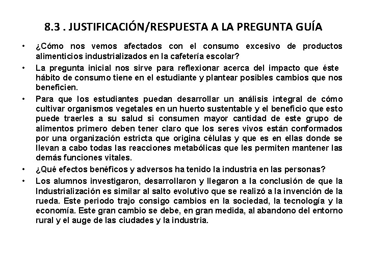 8. 3. JUSTIFICACIÓN/RESPUESTA A LA PREGUNTA GUÍA • • • ¿Cómo nos vemos afectados