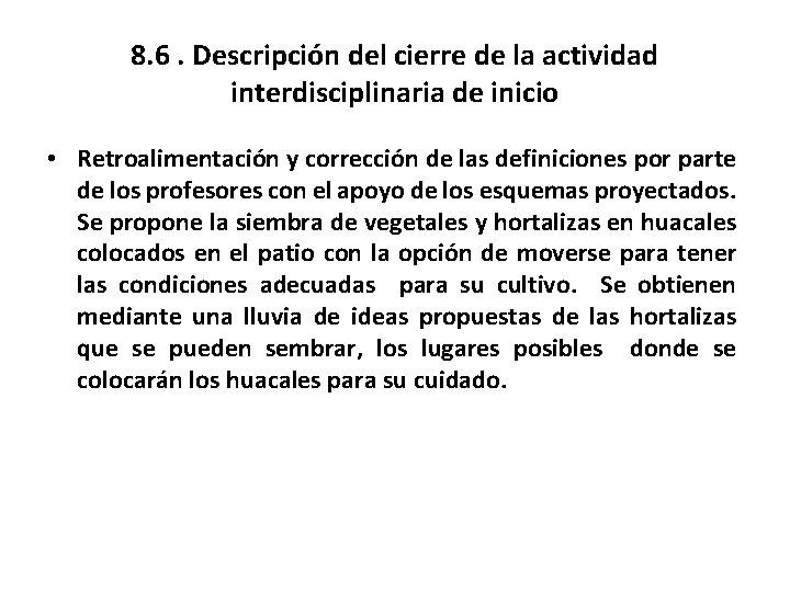 8. 6. Descripción del cierre de la actividad interdisciplinaria de inicio • Retroalimentación y