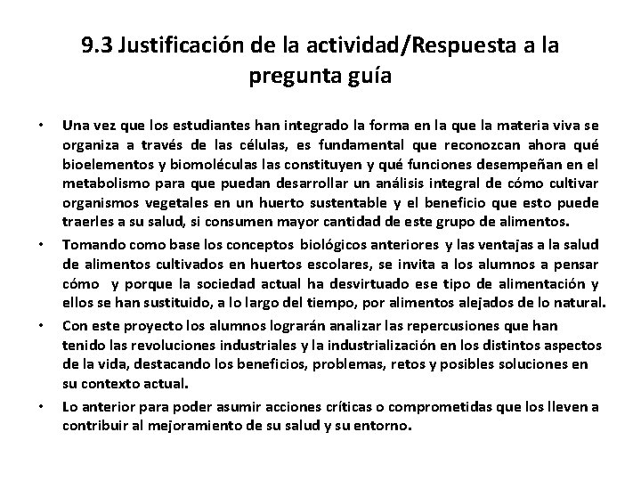 9. 3 Justificación de la actividad/Respuesta a la pregunta guía • • Una vez