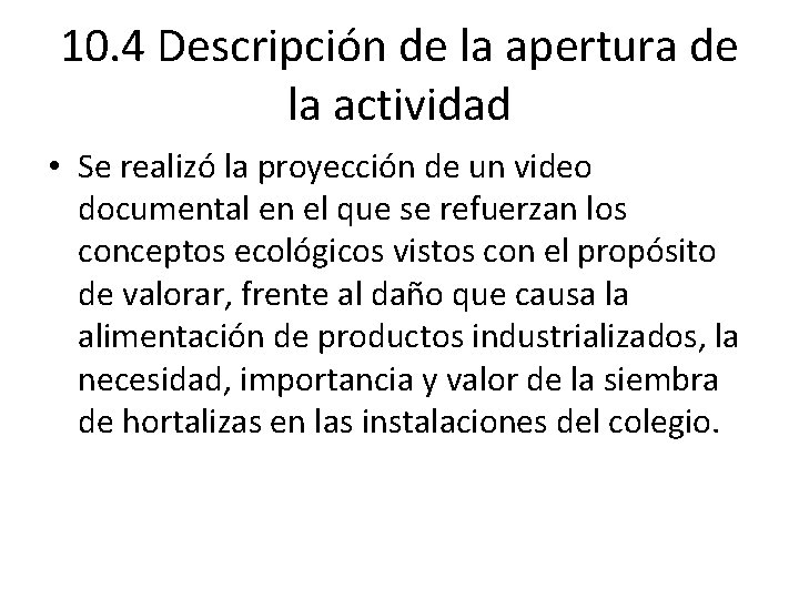 10. 4 Descripción de la apertura de la actividad • Se realizó la proyección