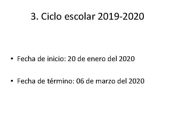 3. Ciclo escolar 2019 -2020 • Fecha de inicio: 20 de enero del 2020