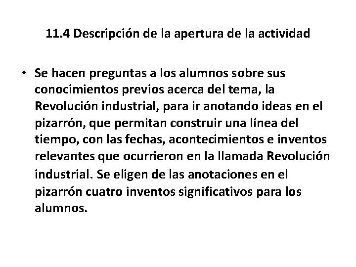 11. 4 Descripción de la apertura de la actividad • Se hacen preguntas a