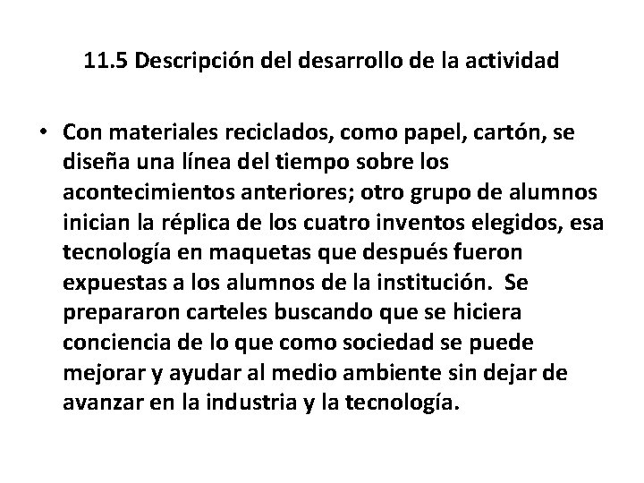 11. 5 Descripción del desarrollo de la actividad • Con materiales reciclados, como papel,