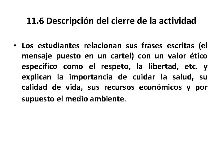 11. 6 Descripción del cierre de la actividad • Los estudiantes relacionan sus frases