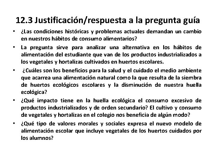 12. 3 Justificación/respuesta a la pregunta guía • ¿Las condiciones históricas y problemas actuales