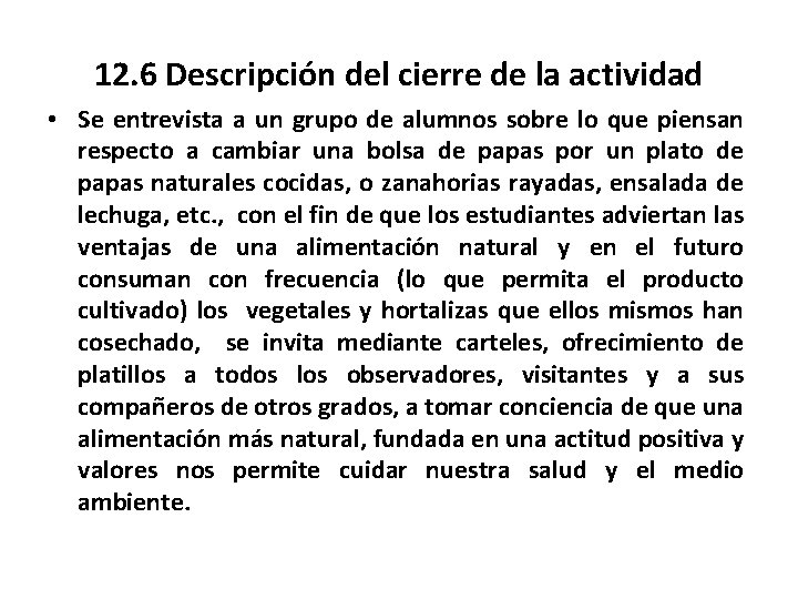 12. 6 Descripción del cierre de la actividad • Se entrevista a un grupo