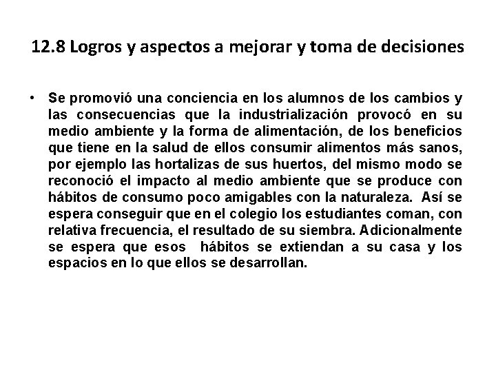 12. 8 Logros y aspectos a mejorar y toma de decisiones • Se promovió