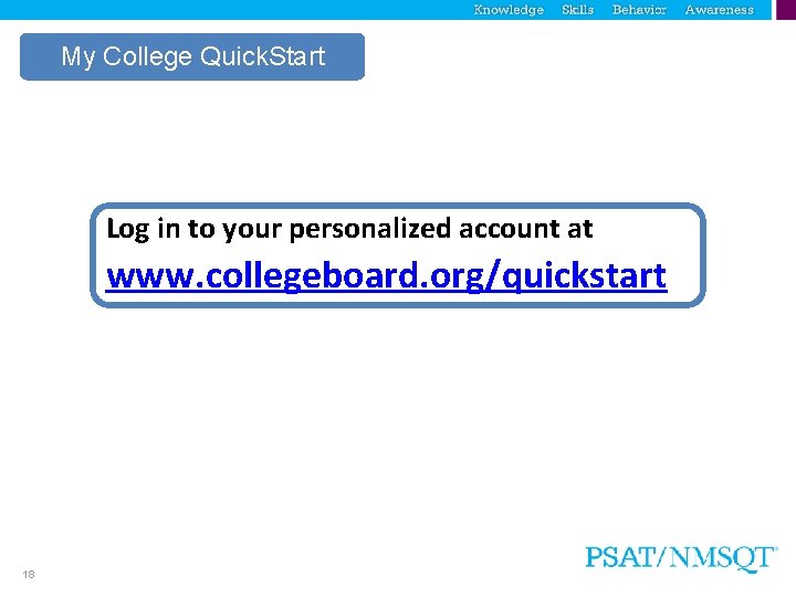 My College Quick. Start Log in to your personalized account at www. collegeboard. org/quickstart