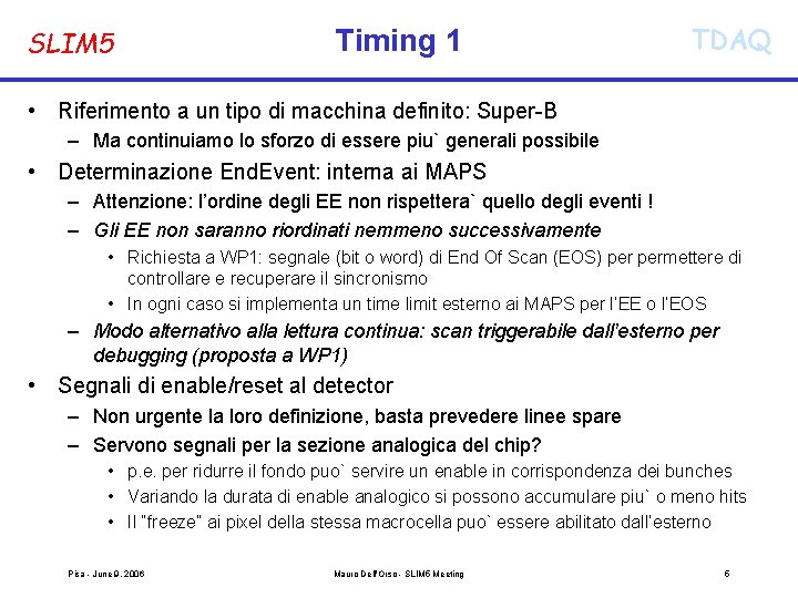 SLIM 5 Timing 1 TDAQ • Riferimento a un tipo di macchina definito: Super-B