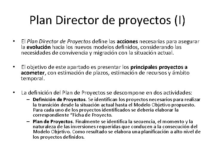 Plan Director de proyectos (I) • El Plan Director de Proyectos define las acciones