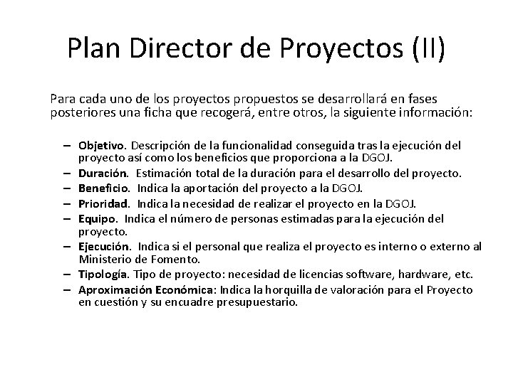 Plan Director de Proyectos (II) Para cada uno de los proyectos propuestos se desarrollará
