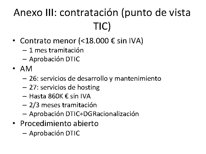 Anexo III: contratación (punto de vista TIC) • Contrato menor (<18. 000 € sin