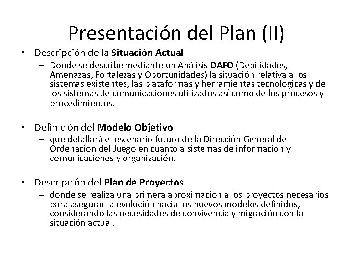 Presentación del Plan (II) • Descripción de la Situación Actual – Donde se describe