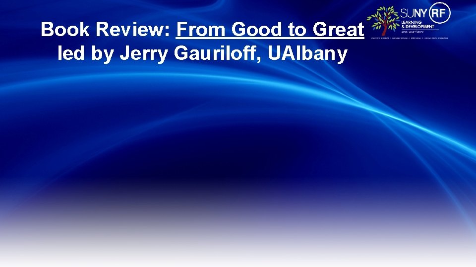 Book Review: From Good to Great led by Jerry Gauriloff, UAlbany 