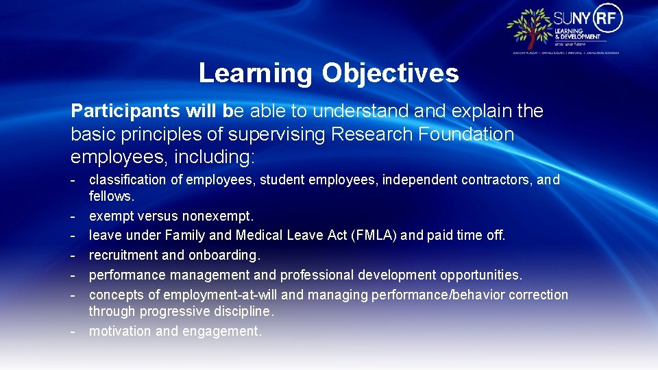 Learning Objectives Participants will be able to understand explain the basic principles of supervising