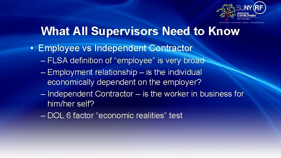 What All Supervisors Need to Know • Employee vs Independent Contractor – FLSA definition