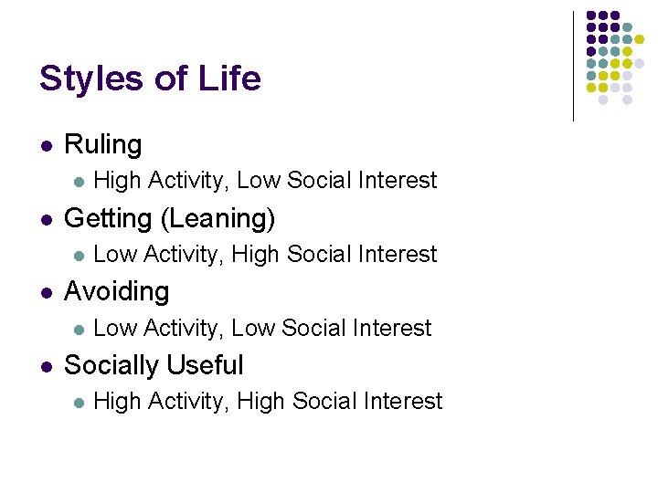 Styles of Life l Ruling l l Getting (Leaning) l l Low Activity, High