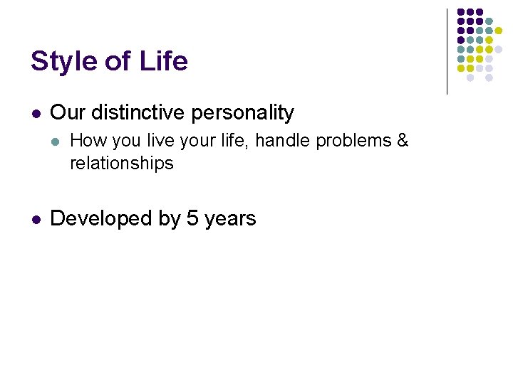 Style of Life l Our distinctive personality l l How you live your life,