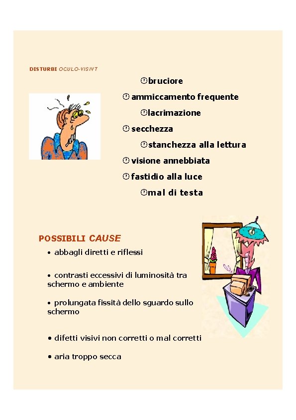 DISTURBI OCULO-VISIVT ·bruciore · ammiccamento frequente ·lacrimazione · secchezza ·stanchezza alla lettura · visione