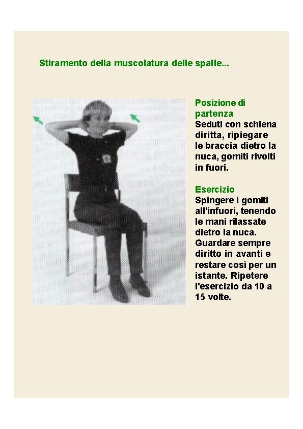 Stiramento della muscolatura delle spalle. . . Posizione di partenza Seduti con schiena diritta,